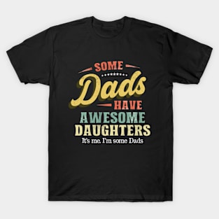 Some Dads Have Awesome Daughters Vintage Father Gift T-Shirt